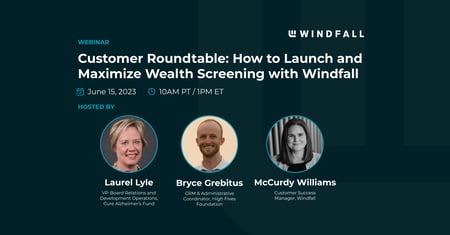 Customer Roundtable: How to Launch and Maximize Wealth Screening with Windfall