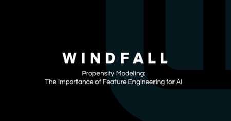 Propensity Modeling: Feature Engineering for AI
