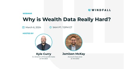 Windfall Webinar: Why is Wealth Data Really Hard