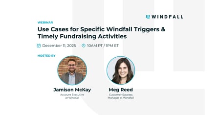 Use Cases for Specific Windfall Triggers & Timely Fundraising Activities