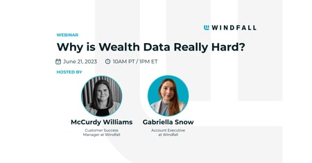 Windfall Webinar: Why is Wealth Data Really Hard?