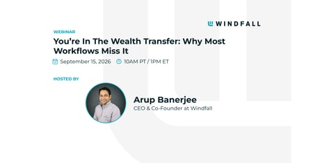 You’re In The Wealth Transfer: Why Most Workflows Miss It